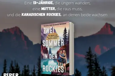 Presse 44 Zwei Sommer in den Rockies - eine Mutter und ihre Tochter erkunden Kanadas Wildnis - von Analena Schmidt und Verena Schmidt - erschienen bei Malik, Piper, cms-Slogan